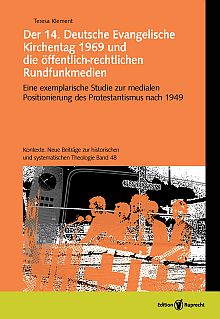 Umschlagbild: Der 14. Deutsche Evangelische Kirchentag 1969 und die öffentlich-rechtlichen Rundfunkmedien
